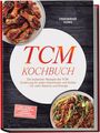 "TCM Kochbuch" und unter anderem Hähnchenschenkel sowie Nudeln abgebildet. Autor: Friederike Song.