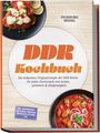 DDR Kochbuch: Originalrezepte der DDR-Küche, preiswert & alltagstauglich. Gericht und Eintopf abgebildet.