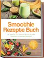 "Smoothie Rezepte Buch" in orange. Obst und Smoothie-Glas. Untertitel: "Die leckersten und einfachsten Rezepte..."