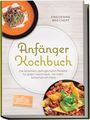 „Anfänger Kochbuch“ von Friederike Brechert. Beige Cover, Essen und farbenfrohe Zutaten abgebildet.