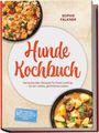 Text: "Sophie Falkner", "Hunde Kochbuch", "Die leckersten Rezepte...", "INKL. Schonkost..." Zwei Gerichte in runden Schüsseln.