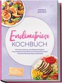 "Endometriose Kochbuch" von Annelie Saalfeld; gesunde Gerichte; Frühstück, Snacks  uvm.; farbenfrohe Teller mit Essen.