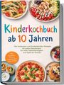 „Kinderkochbuch ab 10 Jahren“ in bunten Buchstaben; Essen wie Pizza, Pasta, Wraps und Müsli abgebildet.