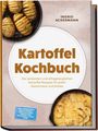 „Kartoffel Kochbuch“ von Ingrid Ackermann. Bilder zeigen gebackene Kartoffeln in verschiedenen Variationen.