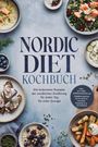 Mareike Bergström: Nordic Diet Kochbuch: Die leckersten Rezepte der nordischen Ernährung für jeden Tag - für mehr Energie - inkl. 30-Tage-Ernährungsplan, Fermentiertes, Skyr-Dips & Saucen, Desserts & Getränke, Buch