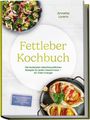 Text: "Fettleber Kochbuch" von Annette Lorenz. Rezepte für leberfreundliche Gerichte. Oben Salat, unten gebackene Speisen.