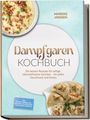 Titel: "Dampfgaren Kochbuch". Autorin: Mareike Janssen. Cover mit Fotos von Speisen wie gedämpfte Teigtaschen.