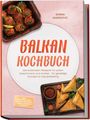 Text: "Balkan Kochbuch. Die leckersten Rezepte für jeden Geschmack und Anlass..."
Buchcover mit Essen: Fleischbällchen, gebackene Dreiecke.