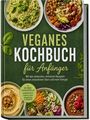 „Veganes Kochbuch für Anfänger“ mit Vegan-Gerichten in Schüsseln; Pasta, Salat, Hummus, Dessert. Enthält 30-Tage-Plan.
