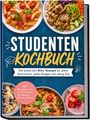 „Studenten Kochbuch: Die leckersten Blitz-Rezepte für jeden Geschmack, jedes Budget und wenig Zeit.“  
Oben und unten Fotos von Pasta, Bowl, Müsli, Smoothie.