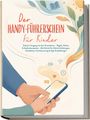 „Der Handy-Führerschein für Kinder“: Ein erwachsener und ein Kinderhand halten zusammen ein Smartphone.