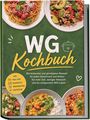 "WG Kochbuch, die leckersten und günstigsten Rezepte. Inkl. Meal-Prep, Mikrowelle, Wasserkocher, Resteküche." Mehrere Tellergerichte.