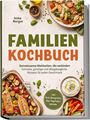 "FAMILIEN KOCHBUCH" in großen Buchstaben. Oben Pasta-Gericht, unten Blechgemüse mit Lachs, daneben Dip und Gemüse.