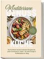 "Mediterrane Genuss Küche." Ein Teller mit mediterranem Salat, Oliven und Brot. Text über Rezepte für Energie und Wohlbefinden.