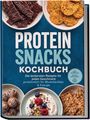 „PROTEIN SNACKS KOCHBUCH“; diverse Snackschalen mit Fleisch, Crackern, Kugeln, Joghurt mit Beeren.