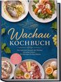 „Wachau Kochbuch“ steht auf dem Cover. Verschiedene Teller mit Fisch, Wurst, Käse und Knödel sind abgebildet.