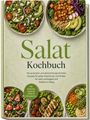 "Salat Kochbuch. Die leckersten und abwechslungsreichsten Rezepte für jeden Geschmack und Anlass." Verschiedene bunte Salate.