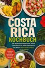 "Costa Rica Kochbuch: Rezepte für jeden Geschmack und Anlass. Enthält Frühstück, Casado, Soßen, Desserts und Getränke." Teller mit bunten Gerichten und Pflanzenblättern.