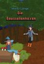 "Moritz Lange", "Die Baustellenhexen". Zwei Hexen im Wald, eine sitzt auf einem Baumstamm, die andere steht daneben.