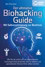 Tom Bramfeld: BIOHACKING - Die Macht der Selbstoptimierung: Wie Sie Ihr genetisches Potenzial voll entfalten, Ihre Leistungsfähigkeit und Konzentration enorm steigern und zur besten Version Ihrer selbst werden, Buch