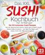 Kitchen King: Das XXL Sushi Kochbuch für Anfänger: Die 123 leckersten Sushi Rezepte aus der japanischen Küche. Sushi ganz einfach zu Hause selbst machen - von Maki bis Nigiri und vieles mehr inkl. Nährwertangaben, Buch