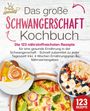 Kitchen King: Schwangerschaft Kochbuch: Die 123 nährstoffreichsten Rezepte für eine gesunde Ernährung in der Schwangerschaft - Schnell zubereitet zu jeder Tageszeit! Inkl. 4 Wochen Ernährungsplan & Nährwertangaben, Buch