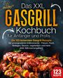 Kitchen King: Das XXL Gasgrill Kochbuch für Anfänger & Profis: Die 123 leckersten Gasgrill Rezepte für unvergessliche Grillmomente - Fleisch, Fisch, Beilagen, Saucen, vegetarisch und mehr (inkl. Nährwertangaben), Buch