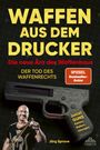 „WAFFEN AUS DEM DRUCKER: Die neue Ära des Waffenbaus – Der Tod des Waffenrechts“ in großen Buchstaben. Ein Mann hält eine Schleuder.