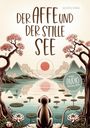 Savita Yara: Der Affe und der stille See - Mit der Hilfe von buddhistischen Kurzgeschichten, Stress und Unsicherheit endlich loslassen und Glück, innere Ruhe und Zufriedenheitaufbauen!, Buch