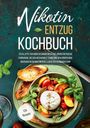 Lonia Tonero: Nikotin-Entzug Kochbuch - 125 Rezepte für einen gesunden Neustart, Buch