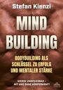 Text: "Stefan Kienzl, MIND BUILDING, Bodybuilding als Schlüssel zu Erfolg und mentaler Stärke, Werde unbesiegbar – mit und ohne Körperkraft." Im Hintergrund sind muskulöse Schultern zu sehen. Unten rechts befindet sich ein Logo von Orbita Media.