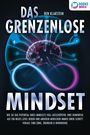 Ben Klarstein: Das grenzenlose Mindset: Wie Sie das Potential Ihres Mindsets voll ausschöpfen, Ihre Denkweise auf ein neues Level heben und anderen Menschen immer einen Schritt voraus sind (inkl Übungen & Workbook), Buch