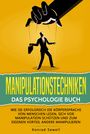 Konrad Sewell: Manipulationstechniken: Das Psychologie Buch - Wie Sie erfolgreich die Körpersprache von Menschen lesen, sich vor Manipulation schützen und zum eigenen Vorteil andere manipulieren, Buch