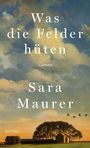 "Was die Felder hüten", Roman von Sara Maurer. Illustration: Abendlicher Himmel über Feldern und Bäumen, fliegende Vögel.