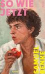 "SO WIE JETZT", "Roman", "SAMUEL BENKE", "GUTKIND".  
Ein Gemälde eines Mannes, der einen roten Apfel isst.