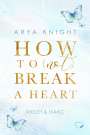Arya Knight: How To (Not) Break A Heart, Buch