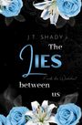 J. T. Shady: The lies between us, Buch