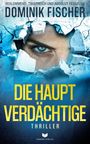 Dominik Fischer: Die Hauptverdächtige, Buch