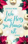 Lotte R. Wöss: Wo das Herz zu Hause ist: Roman | Der berührende und spannende Abschluss der Ein-Schluck-Liebe-Reihe, Buch