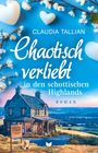 Claudia Tallian: Chaotisch verliebt in den schottischen Highlands, Buch