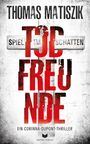 Thomas Matiszik: Todfreunde - Spiel im Schatten, Buch