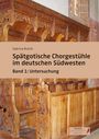 Text: "Spätgotische Chorgestühle im deutschen Südwesten, Band 1: Untersuchung". Bild: Detailreiche Holzschnitzereien.