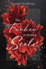 Text: "Wie Funken in meiner Seele" von Franziska Kamberger. Rote Blumen auf dunklem Hintergrund. Rauch und Funken.