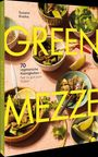 „Green Mezze“, „70 vegetarische Kleinigkeiten – fast zu gut zum Teilen!“. Verschiedene Schalen mit Gemüse.