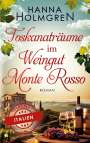 Hanna Holmgren: Toskanaträume im Weingut Monte Rosso (Verliebt in Italien), Buch