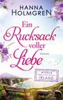 Hanna Holmgren: Ein Rucksack voller Liebe (Herz über Kopf durch Irland), Buch