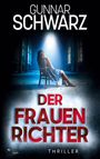 Gunnar Schwarz: Der Frauenrichter (Bajetzky & Kuper - Thriller 5), Buch