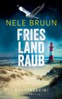 "Nele Bruun - Friesland Raub. Nordseekrimi. Küstenkrimi." Ein Leuchtturm am Strand und fliegende Möwen.