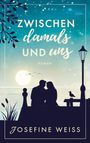 Josefine Weiss: Zwischen damals und uns (Liebesroman), Buch
