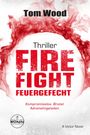 Tom Wood: Firefight - Feuergefecht. Gnade hat ihren Preis. Zeit für Victor, zu zahlen., Buch